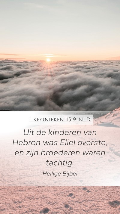1 Kronieken 15:9 NLD Mobile Phone Wallpaper - Uit de kinderen van Hebron was Eliel overste, en - Mobile Bible Verse Wallpaper