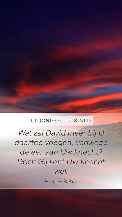 1 Kronieken 17:18 NLD Mobile Phone Wallpaper - Wat zal David meer bij U daartoe voegen, vanwege - Mobile Bible Verse Wallpaper