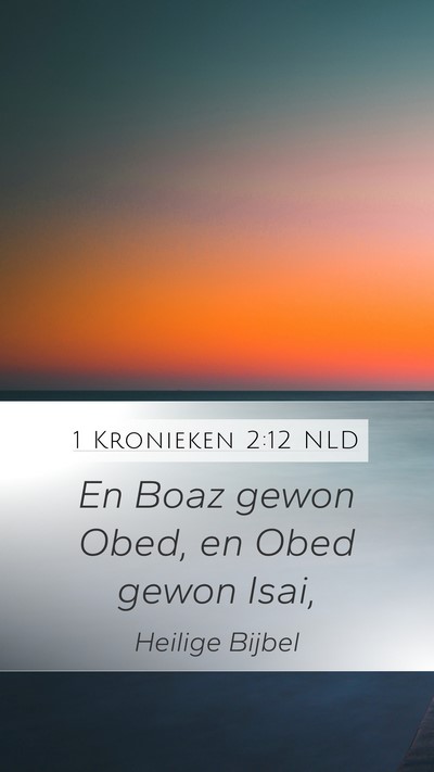 1 Kronieken 2:12 NLD Mobile Phone Wallpaper - En Boaz gewon Obed, en Obed gewon - Mobile Bible Verse Wallpaper