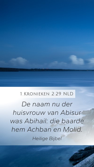 1 Kronieken 2:29 NLD Mobile Phone Wallpaper - De naam nu der huisvrouw van Abisur was Abihail: - Mobile Bible Verse Wallpaper