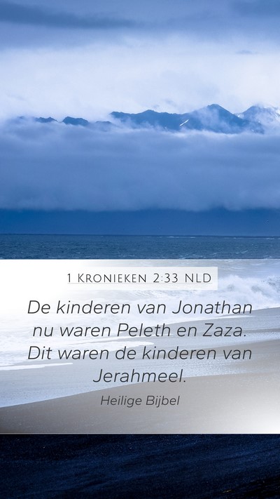 1 Kronieken 2:33 NLD Mobile Phone Wallpaper - De kinderen van Jonathan nu waren Peleth en Zaza. - Mobile Bible Verse Wallpaper