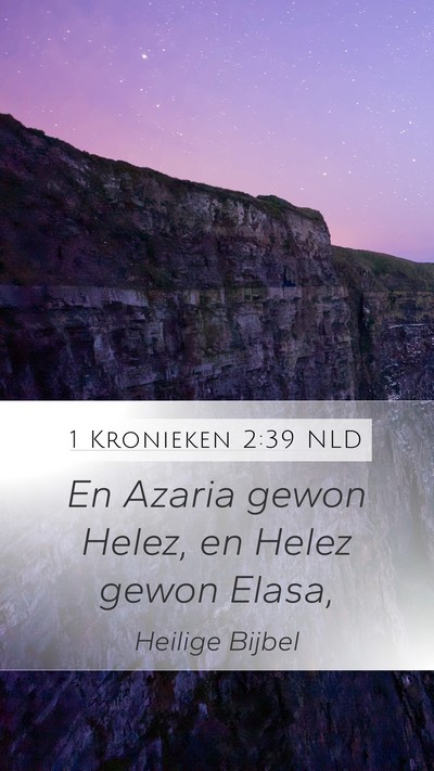 1 Kronieken 2:39 NLD Mobile Phone Wallpaper - En Azaria gewon Helez, en Helez gewon - Mobile Bible Verse Wallpaper