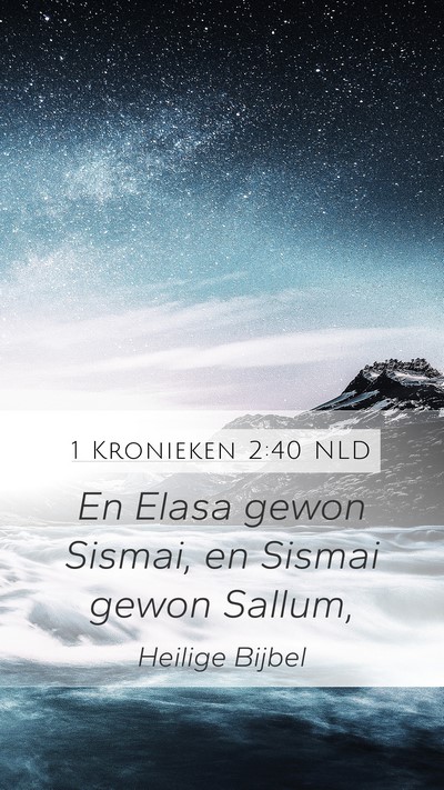 1 Kronieken 2:40 NLD Mobile Phone Wallpaper - En Elasa gewon Sismai, en Sismai gewon - Mobile Bible Verse Wallpaper