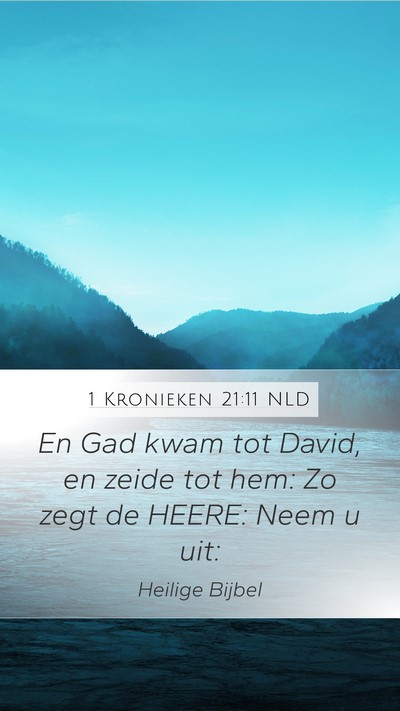1 Kronieken 21:11 NLD Mobile Phone Wallpaper - En Gad kwam tot David, en zeide tot hem: Zo zegt - Mobile Bible Verse Wallpaper
