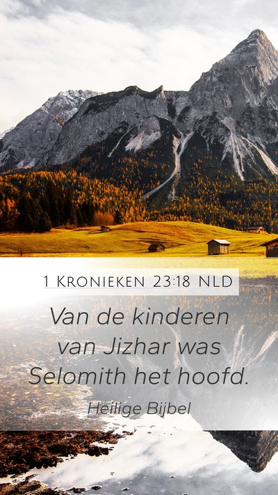 1 Kronieken 23:18 NLD Mobile Phone Wallpaper - Van de kinderen van Jizhar was Selomith het - Mobile Bible Verse Wallpaper