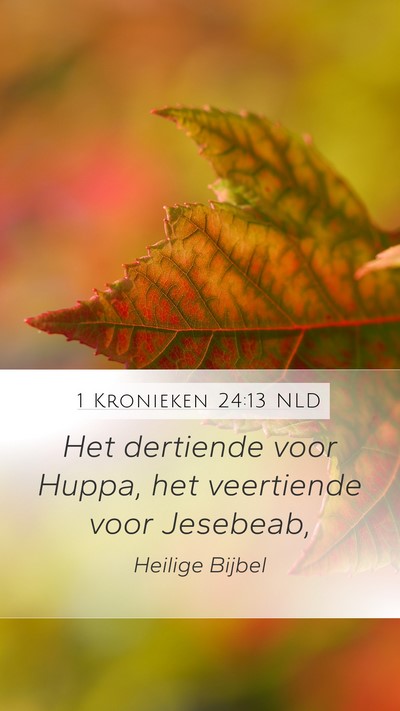 1 Kronieken 24:13 NLD Mobile Phone Wallpaper - Het dertiende voor Huppa, het veertiende voor - Mobile Bible Verse Wallpaper
