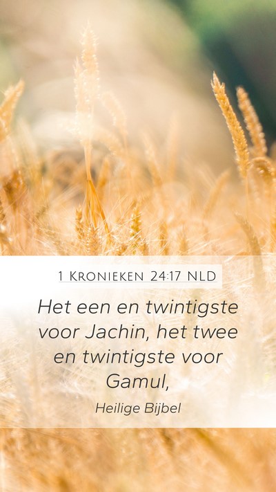 1 Kronieken 24:17 NLD Mobile Phone Wallpaper - Het een en twintigste voor Jachin, het twee en - Mobile Bible Verse Wallpaper
