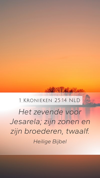 1 Kronieken 25:14 NLD Mobile Phone Wallpaper - Het zevende voor Jesarela; zijn zonen en zijn - Mobile Bible Verse Wallpaper