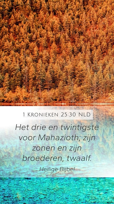 1 Kronieken 25:30 NLD Mobile Phone Wallpaper - Het drie en twintigste voor Mahazioth; zijn zonen - Mobile Bible Verse Wallpaper