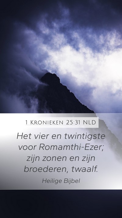 1 Kronieken 25:31 NLD Mobile Phone Wallpaper - Het vier en twintigste voor Romamthi-Ezer; zijn - Mobile Bible Verse Wallpaper