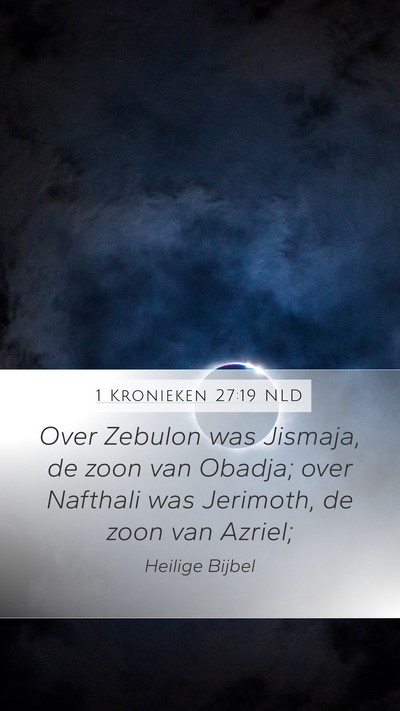 1 Kronieken 27:19 NLD Mobile Phone Wallpaper - Over Zebulon was Jismaja, de zoon van Obadja; - Mobile Bible Verse Wallpaper