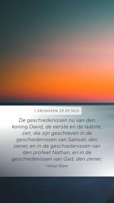 1 Kronieken 29:29 NLD Mobile Phone Wallpaper - De geschiedenissen nu van den koning David, de - Mobile Bible Verse Wallpaper