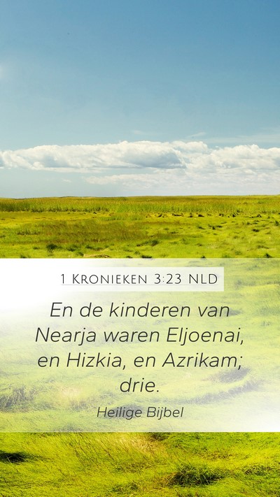 1 Kronieken 3:23 NLD Mobile Phone Wallpaper - En de kinderen van Nearja waren Eljoenai, en - Mobile Bible Verse Wallpaper
