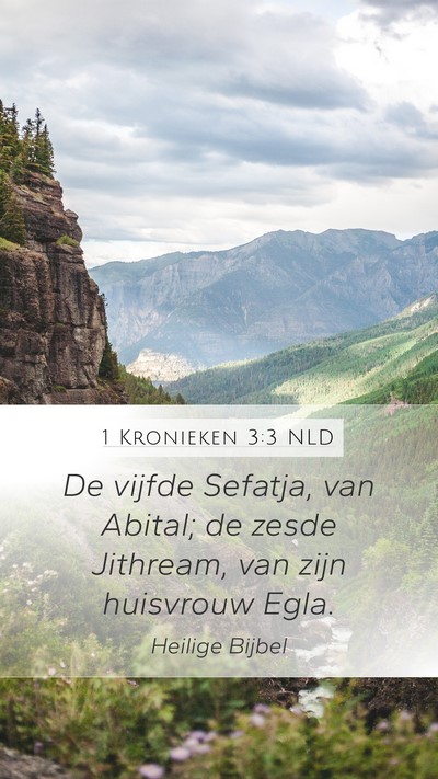 1 Kronieken 3:3 NLD Mobile Phone Wallpaper - De vijfde Sefatja, van Abital; de zesde Jithream, - Mobile Bible Verse Wallpaper