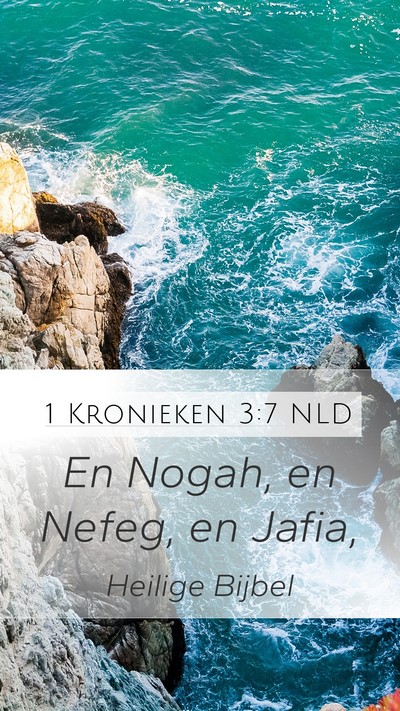 1 Kronieken 3:7 NLD Mobile Phone Wallpaper - En Nogah, en Nefeg, en - Mobile Bible Verse Wallpaper