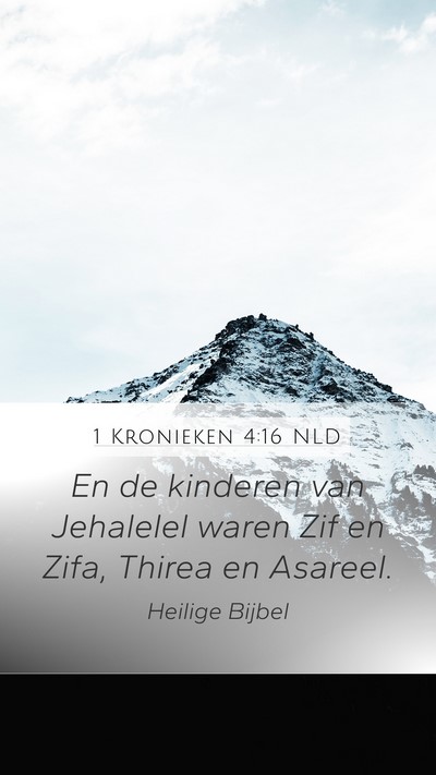 1 Kronieken 4:16 NLD Mobile Phone Wallpaper - En de kinderen van Jehalelel waren Zif en Zifa, - Mobile Bible Verse Wallpaper