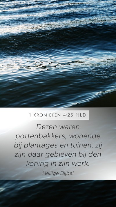 1 Kronieken 4:23 NLD Mobile Phone Wallpaper - Dezen waren pottenbakkers, wonende bij plantages - Mobile Bible Verse Wallpaper