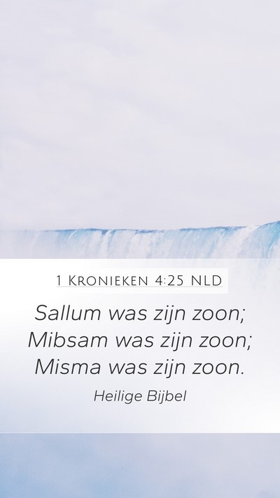 1 Kronieken 4:25 NLD Mobile Phone Wallpaper - Sallum was zijn zoon; Mibsam was zijn zoon; Misma - Mobile Bible Verse Wallpaper