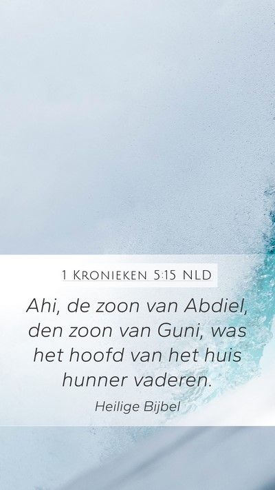1 Kronieken 5:15 NLD Mobile Phone Wallpaper - Ahi, de zoon van Abdiel, den zoon van Guni, was - Mobile Bible Verse Wallpaper