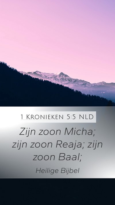 1 Kronieken 5:5 NLD Mobile Phone Wallpaper - Zijn zoon Micha; zijn zoon Reaja; zijn zoon - Mobile Bible Verse Wallpaper