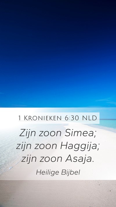 1 Kronieken 6:30 NLD Mobile Phone Wallpaper - Zijn zoon Simea; zijn zoon Haggija; zijn zoon - Mobile Bible Verse Wallpaper
