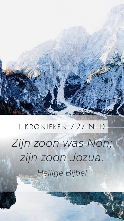 1 Kronieken 7:27 NLD Mobile Phone Wallpaper - Zijn zoon was Non; zijn zoon - Mobile Bible Verse Wallpaper