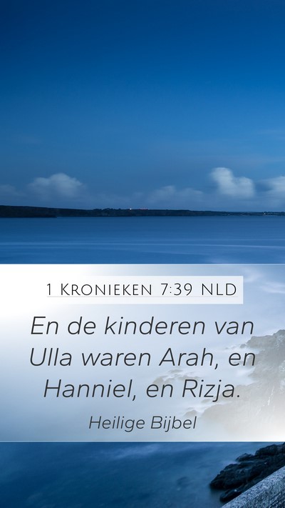1 Kronieken 7:39 NLD Mobile Phone Wallpaper - En de kinderen van Ulla waren Arah, en Hanniel, - Mobile Bible Verse Wallpaper