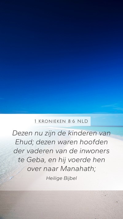1 Kronieken 8:6 NLD Mobile Phone Wallpaper - Dezen nu zijn de kinderen van Ehud; dezen waren - Mobile Bible Verse Wallpaper
