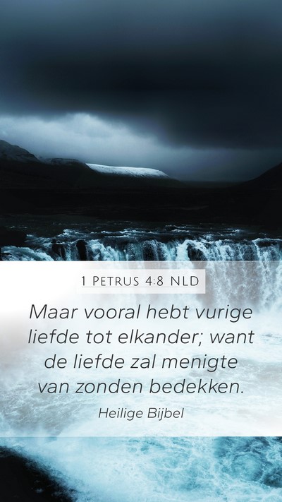 1 Petrus 4:8 NLD Mobile Phone Wallpaper - Maar vooral hebt vurige liefde tot elkander; want - Mobile Bible Verse Wallpaper