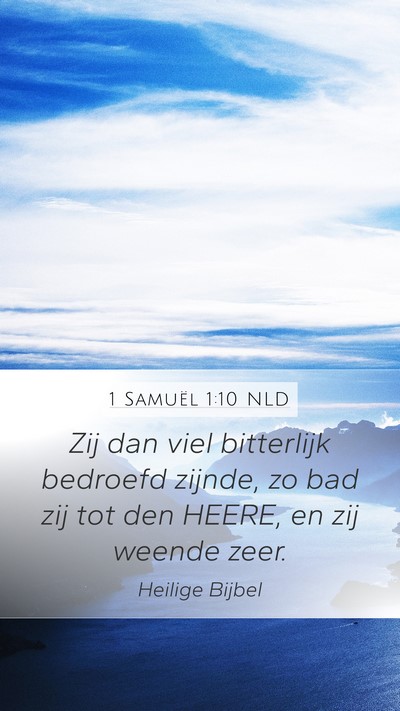 1 Samuël 1:10 NLD Mobile Phone Wallpaper - Zij dan viel bitterlijk bedroefd zijnde, zo bad - Mobile Bible Verse Wallpaper