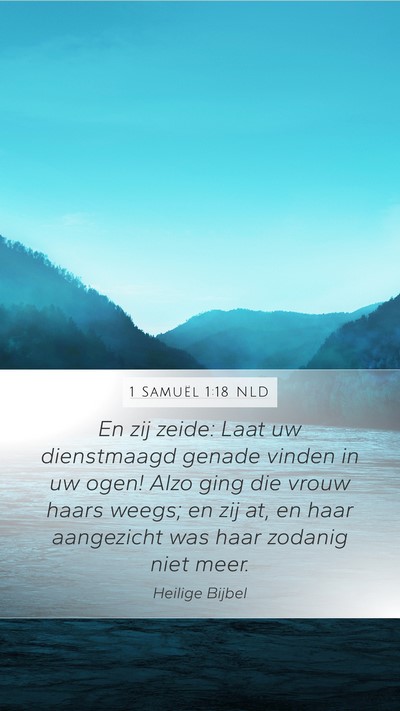 1 Samuël 1:18 NLD Mobile Phone Wallpaper - En zij zeide: Laat uw dienstmaagd genade vinden - Mobile Bible Verse Wallpaper