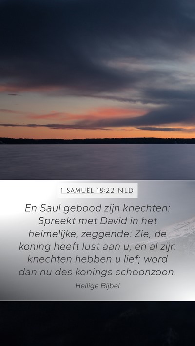 1 Samuël 18:22 NLD Mobile Phone Wallpaper - En Saul gebood zijn knechten: Spreekt met David - Mobile Bible Verse Wallpaper