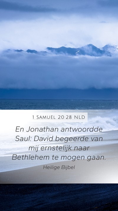 1 Samuël 20:28 NLD Mobile Phone Wallpaper - En Jonathan antwoordde Saul: David begeerde van - Mobile Bible Verse Wallpaper