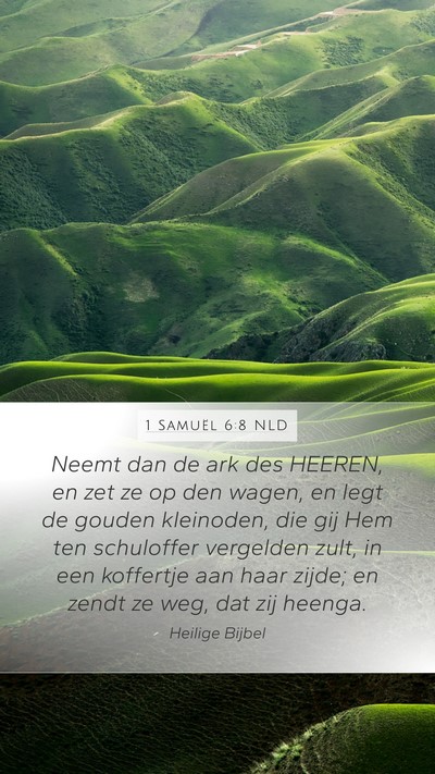 1 Samuël 6:8 NLD Mobile Phone Wallpaper - Neemt dan de ark des HEEREN, en zet ze op den - Mobile Bible Verse Wallpaper