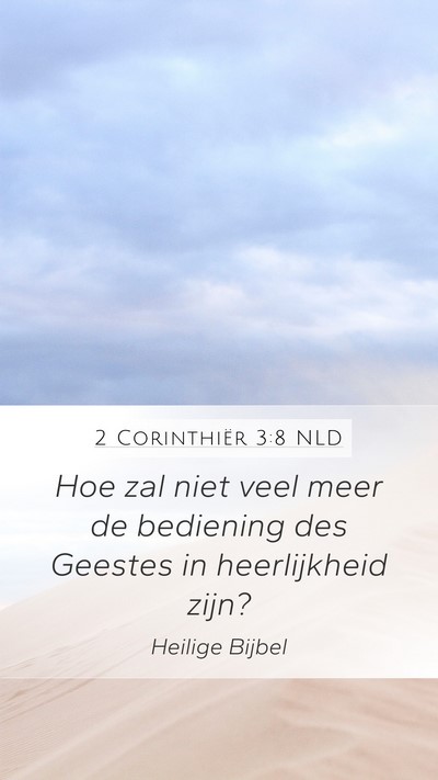 2 Corinthiër 3:8 NLD Mobile Phone Wallpaper - Hoe zal niet veel meer de bediening des Geestes - Mobile Bible Verse Wallpaper