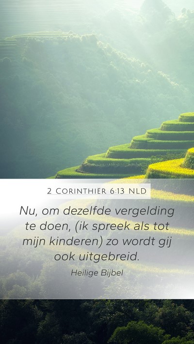 2 Corinthiër 6:13 NLD Mobile Phone Wallpaper - Nu, om dezelfde vergelding te doen, (ik spreek - Mobile Bible Verse Wallpaper