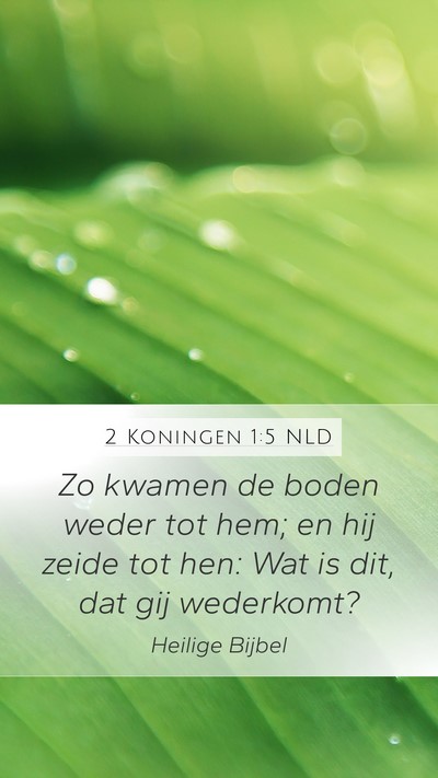 2 Koningen 1:5 NLD Mobile Phone Wallpaper - Zo kwamen de boden weder tot hem; en hij zeide - Mobile Bible Verse Wallpaper
