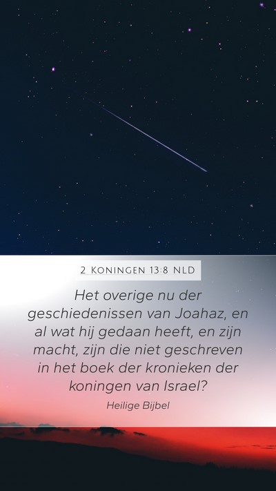 2 Koningen 13:8 NLD Mobile Phone Wallpaper - Het overige nu der geschiedenissen van Joahaz, en - Mobile Bible Verse Wallpaper