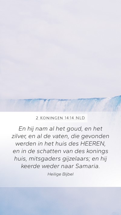 2 Koningen 14:14 NLD Mobile Phone Wallpaper - En hij nam al het goud, en het zilver, en al de - Mobile Bible Verse Wallpaper