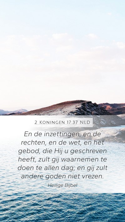 2 Koningen 17:37 NLD Mobile Phone Wallpaper - En de inzettingen, en de rechten, en de wet, en - Mobile Bible Verse Wallpaper