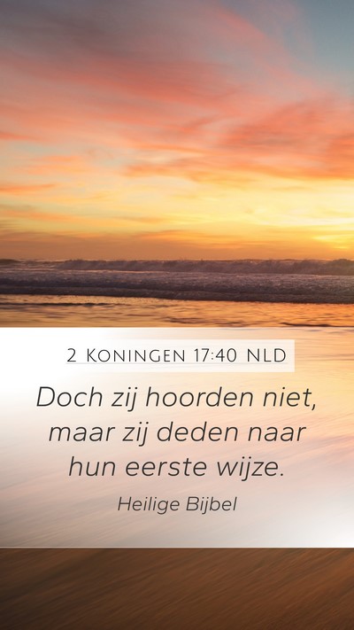 2 Koningen 17:40 NLD Mobile Phone Wallpaper - Doch zij hoorden niet, maar zij deden naar hun - Mobile Bible Verse Wallpaper