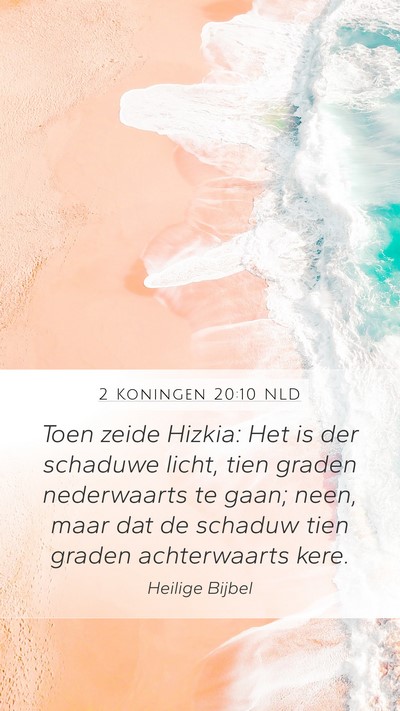 2 Koningen 20:10 NLD Mobile Phone Wallpaper - Toen zeide Hizkia: Het is der schaduwe licht, - Mobile Bible Verse Wallpaper