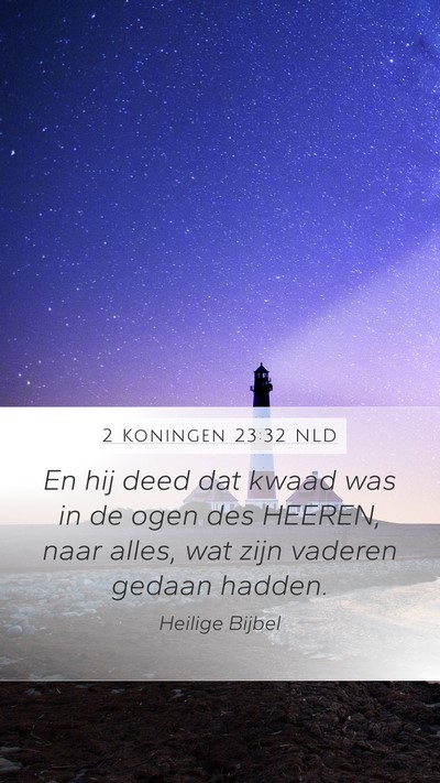 2 Koningen 23:32 NLD Mobile Phone Wallpaper - En hij deed dat kwaad was in de ogen des HEEREN, - Mobile Bible Verse Wallpaper