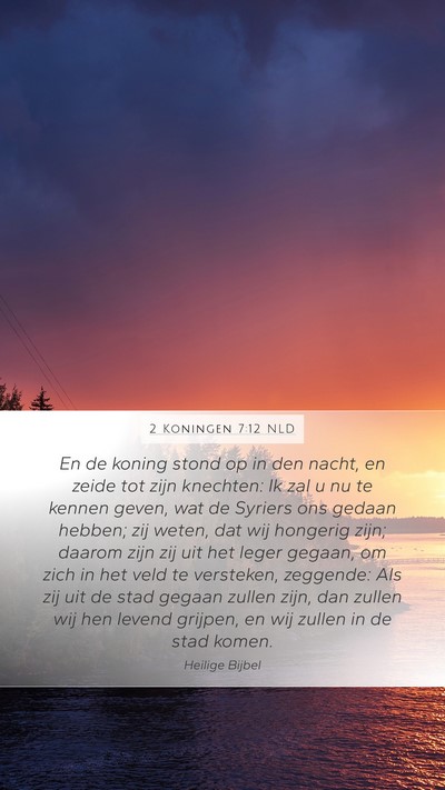2 Koningen 7:12 NLD Mobile Phone Wallpaper - En de koning stond op in den nacht, en zeide tot - Mobile Bible Verse Wallpaper