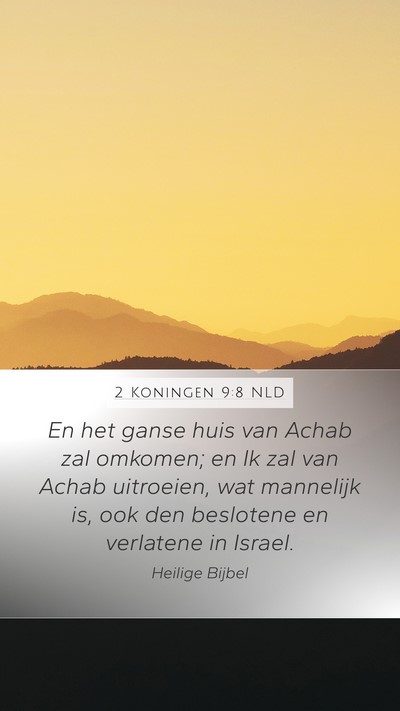 2 Koningen 9:8 NLD Mobile Phone Wallpaper - En het ganse huis van Achab zal omkomen; en Ik - Mobile Bible Verse Wallpaper