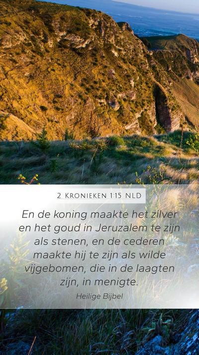 2 Kronieken 1:15 NLD Mobile Phone Wallpaper - En de koning maakte het zilver en het goud in - Mobile Bible Verse Wallpaper