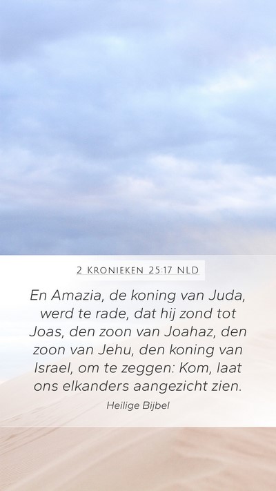 2 Kronieken 25:17 NLD Mobile Phone Wallpaper - En Amazia, de koning van Juda, werd te rade, dat - Mobile Bible Verse Wallpaper