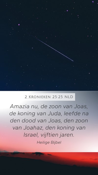 2 Kronieken 25:25 NLD Mobile Phone Wallpaper - Amazia nu, de zoon van Joas, de koning van Juda, - Mobile Bible Verse Wallpaper
