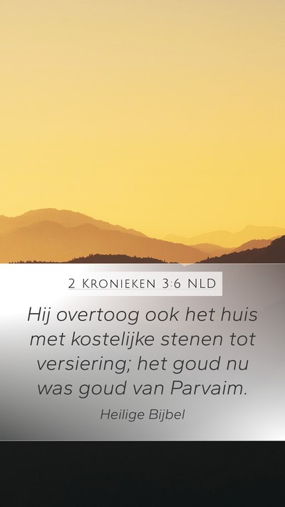 2 Kronieken 3:6 NLD Mobile Phone Wallpaper - Hij overtoog ook het huis met kostelijke stenen - Mobile Bible Verse Wallpaper