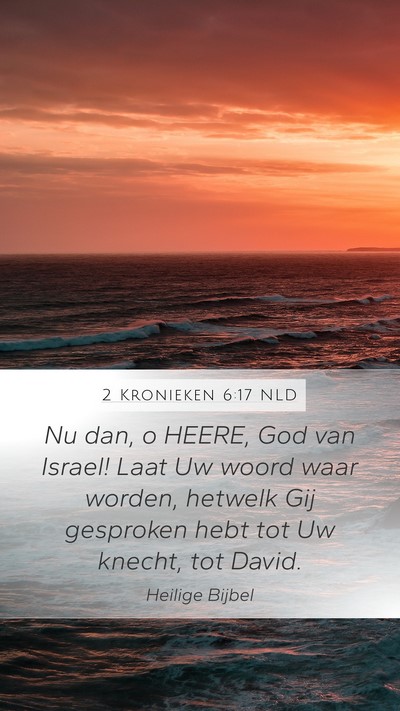 2 Kronieken 6:17 NLD Mobile Phone Wallpaper - Nu dan, o HEERE, God van Israel! Laat Uw woord - Mobile Bible Verse Wallpaper